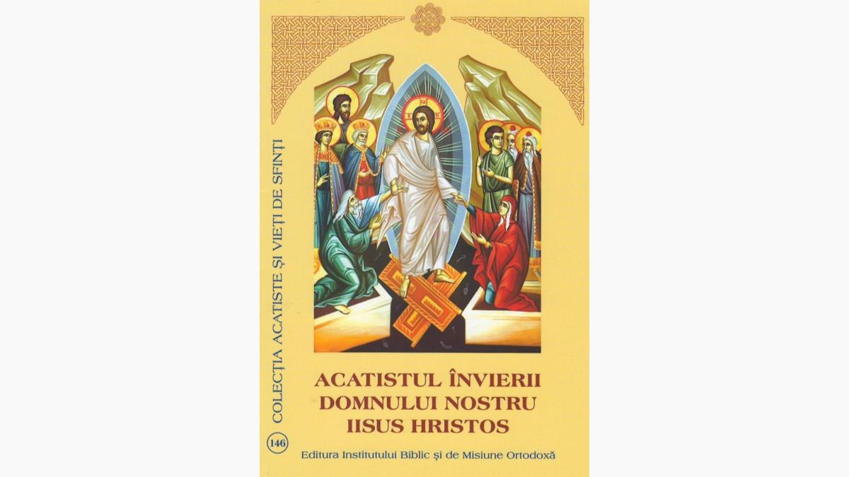 Acatistul Învierii Domnului nostru Iisus Hristos | Reîntregirea